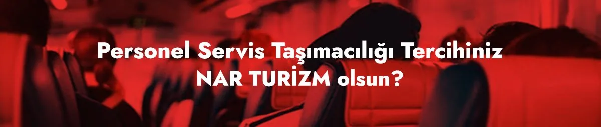Ankara Personel Servis Taşımacılığı’nda NAR Turizm